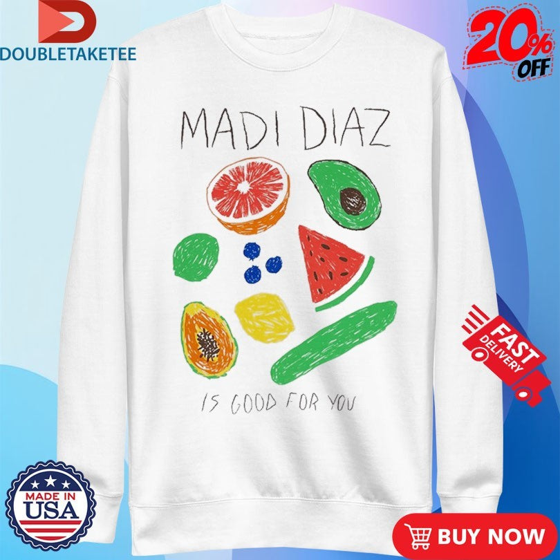 Official Madi Diaz Is Good For You Shirts
