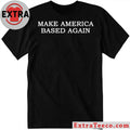 Official Make America Based Again T-Shirt