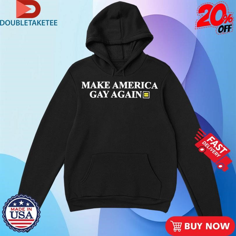 Official Make America Gay Again Shirts