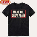 Official Make Oil Great Again T-Shirt
