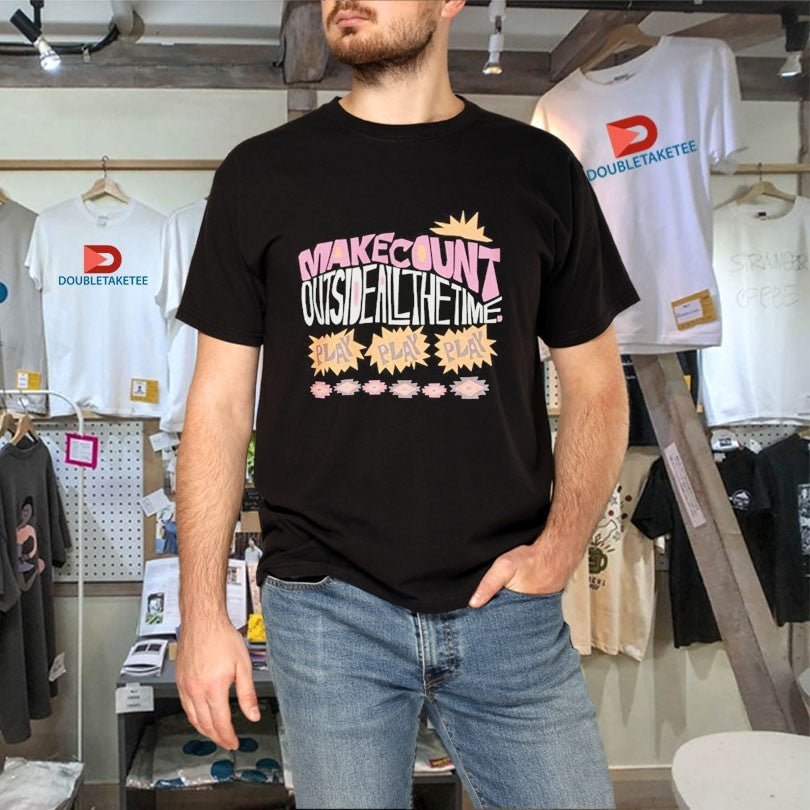 Official Makecount Outside All The Time Pay Shirts