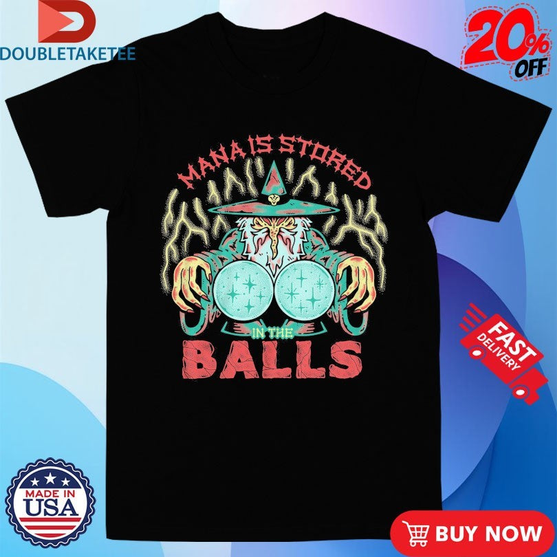 Official Mana Is Stored In The Balls Wizard Of Barge Shirts