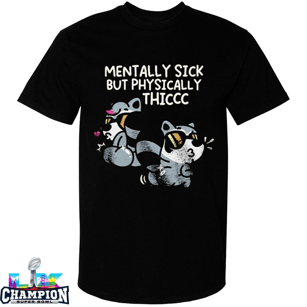 Official MandatoryFunDay mentally Sick But Physically Thicc T-shirts