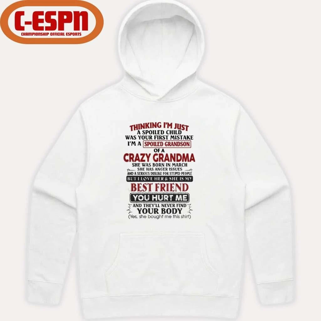 Official March – Thinking I’m Just A Spoiled Child Was Your First Mistake I’m A Spoiled Grandson Of Crazy Grandma Shirt