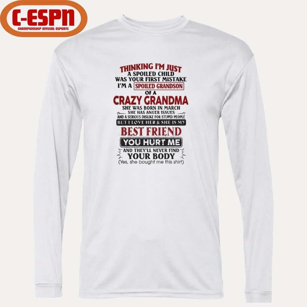 Official March – Thinking I’m Just A Spoiled Child Was Your First Mistake I’m A Spoiled Grandson Of Crazy Grandma Shirt