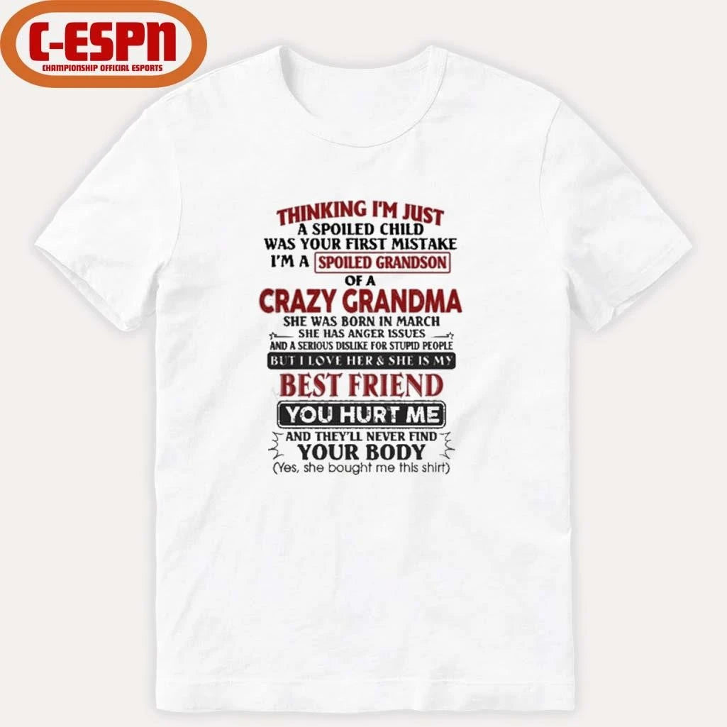 Official March – Thinking I’m Just A Spoiled Child Was Your First Mistake I’m A Spoiled Grandson Of Crazy Grandma Shirt