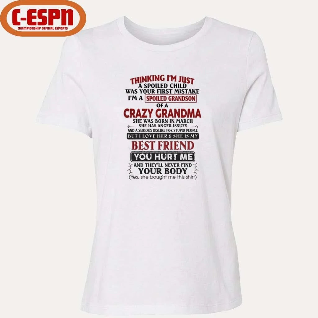 Official March – Thinking I’m Just A Spoiled Child Was Your First Mistake I’m A Spoiled Grandson Of Crazy Grandma Shirt