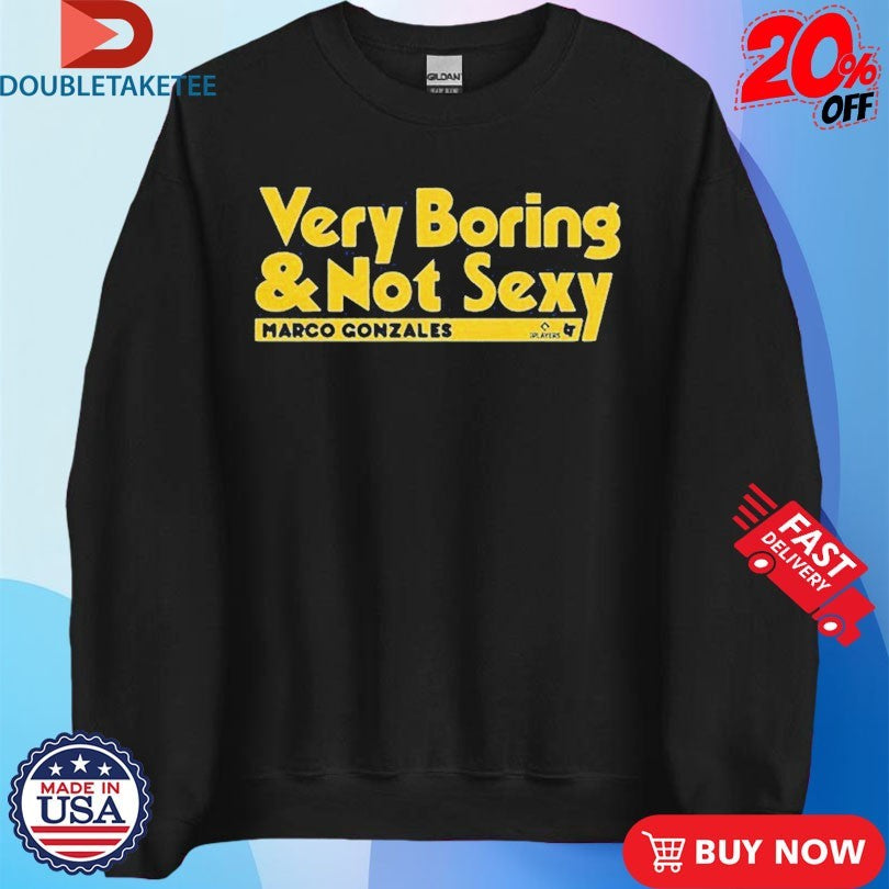Official Marco Gonzales Very Boring &amp; Not Sexy Shirts