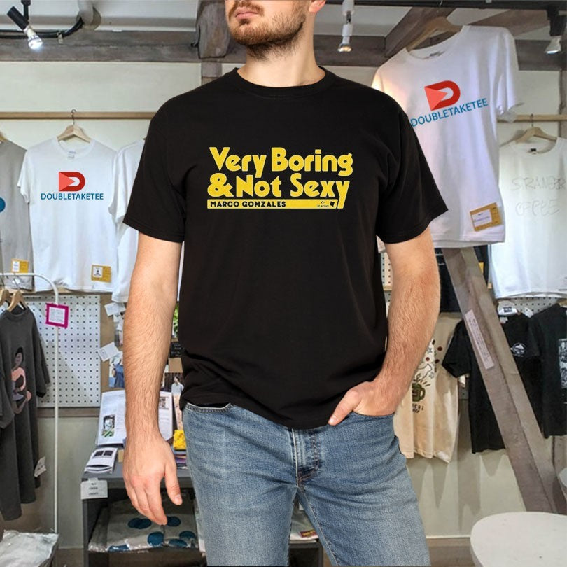 Official Marco Gonzales Very Boring &amp; Not Sexy Shirts