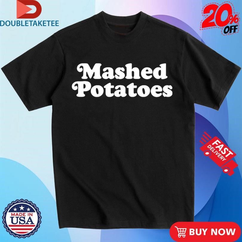 Official Mashed Potatoes Shirts