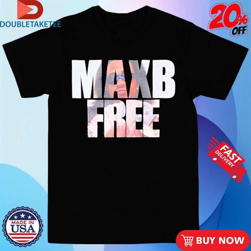 Official Max B Free Shirts