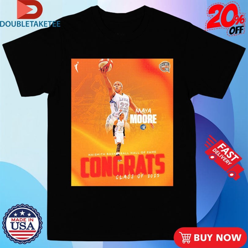 Official Maya Moore Are Naismith Basketball Hall Of Fame Class Of 2025 WNBA Congrats Shirts