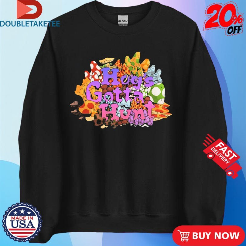 Official Mcelroy Hog’s Gotta Hunt Shirts