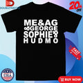 Official Me &amp; AG George Sophie Hudmo Shirts