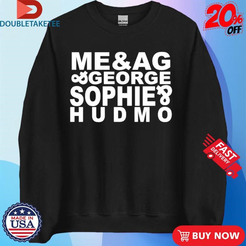 Official Me &amp; AG George Sophie Hudmo Shirts