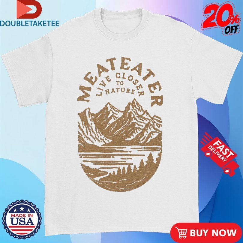 Official MeatEater Live Close To Nature Mountain Shirts