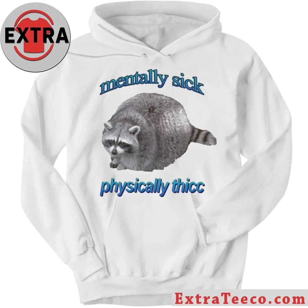 Official Mentally Sick Physically Thicc Raccoon Shirt