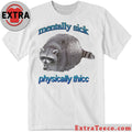 Official Mentally Sick Physically Thicc Raccoon Shirt
