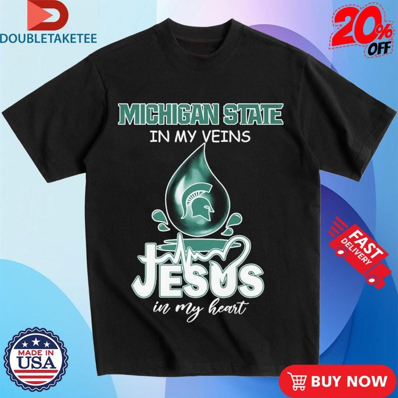 Official Michigan State Spartans In My Veins Jesus In My Heart Shirts