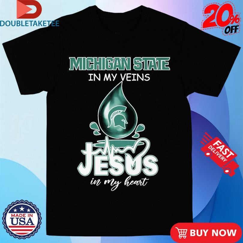 Official Michigan State Spartans In My Veins Jesus In My Heart Shirts