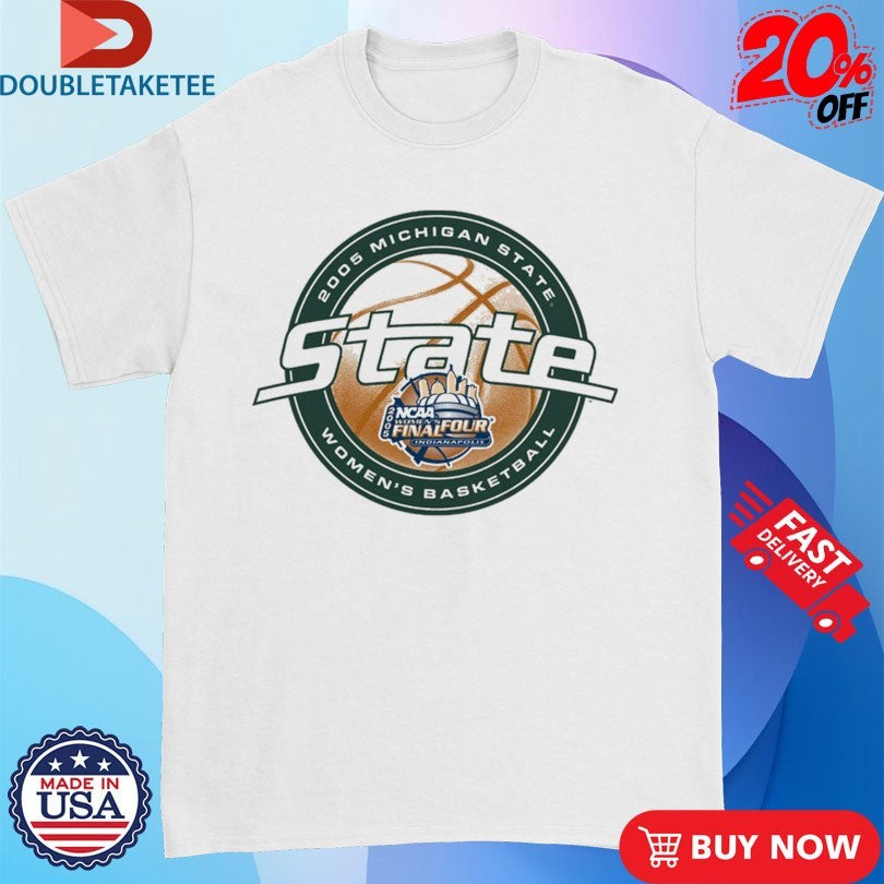 Official Michigan State Spartans Women’s Basketball NCAA 2005 Final Four Indianapolis Shirts