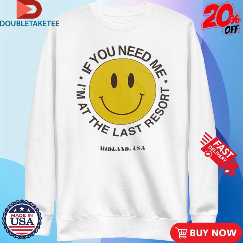 Official Midland If You Need Me I’m At The Last Resort Smiley Shirts