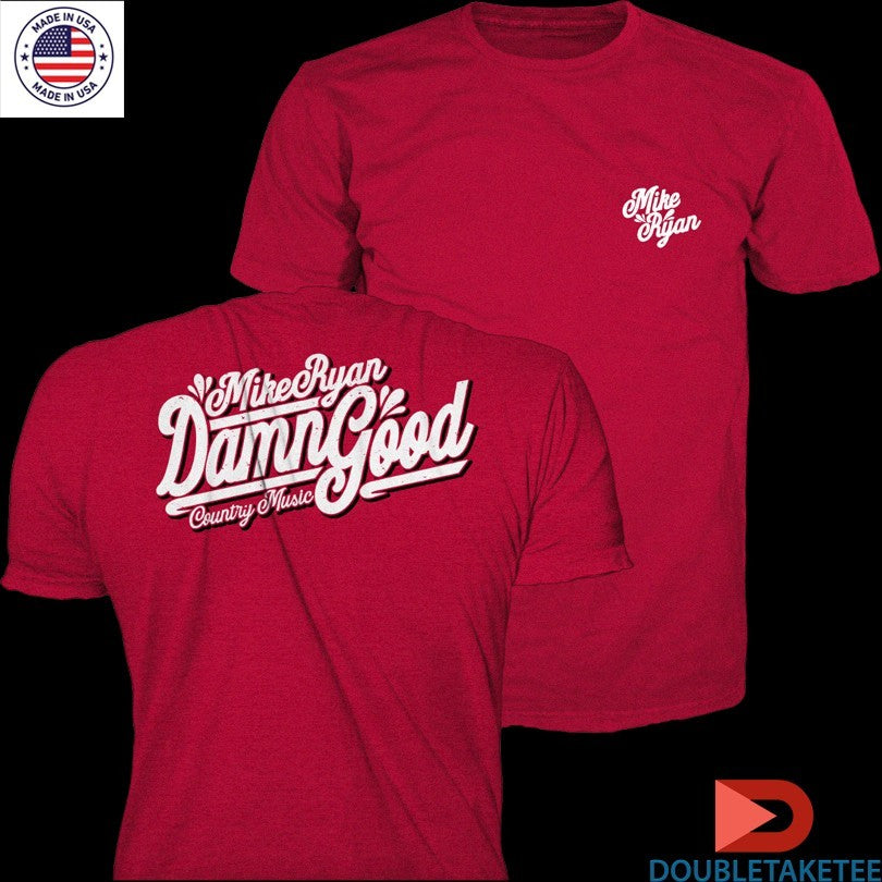 Official Mike Ryan Damn Good Country Shirts