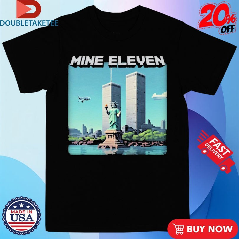 Official Mine Eleven 9 11 Liberty Statue Shirts