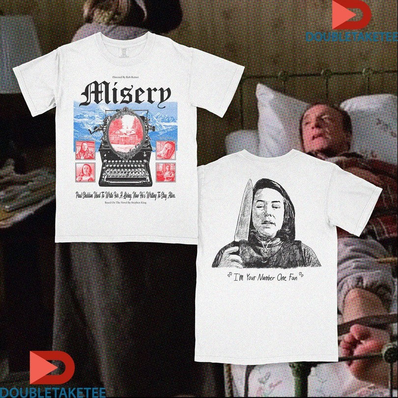 Official Misery Paul Sheldon Used To Write For A Living Now He’s Writing To Stay Alive I’m Your Number One Fan Shirts