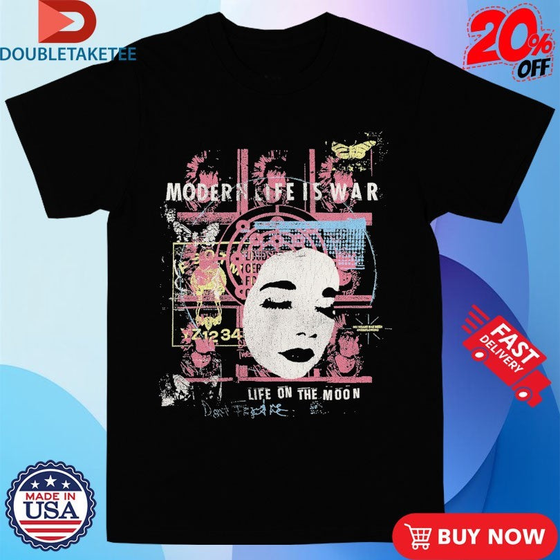 Official Modern Life Is War The Life On The Moon Shirts