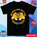 Official Movies Are Better Together Shirts