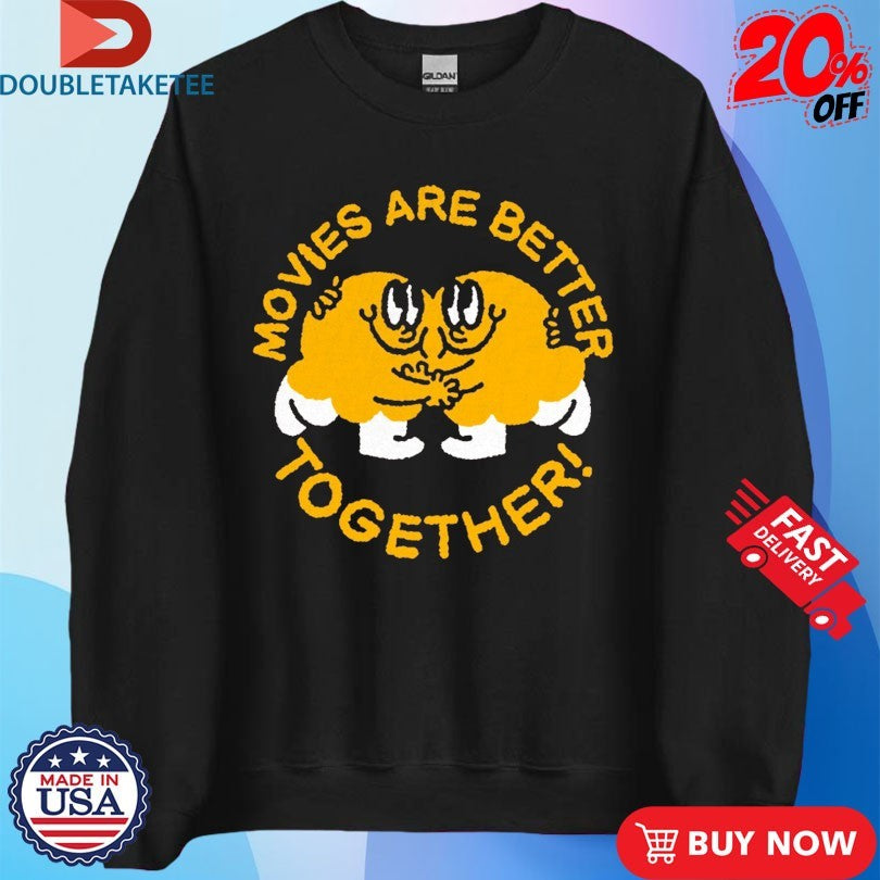 Official Movies Are Better Together Shirts