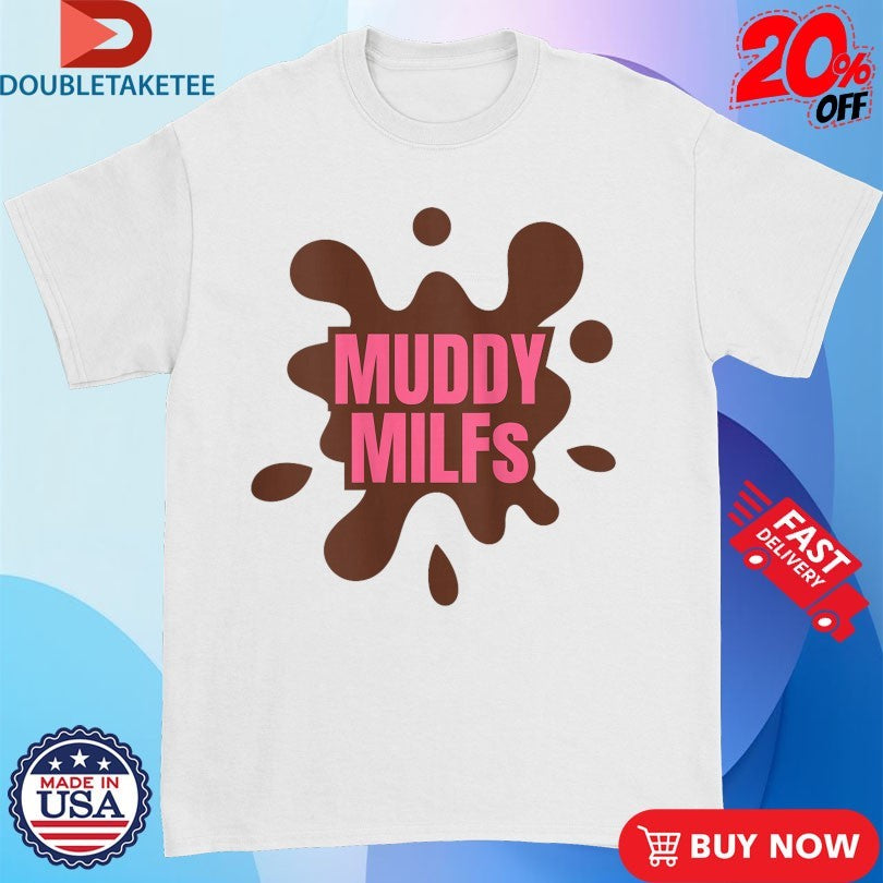 Official Muddy MILFS Shirts