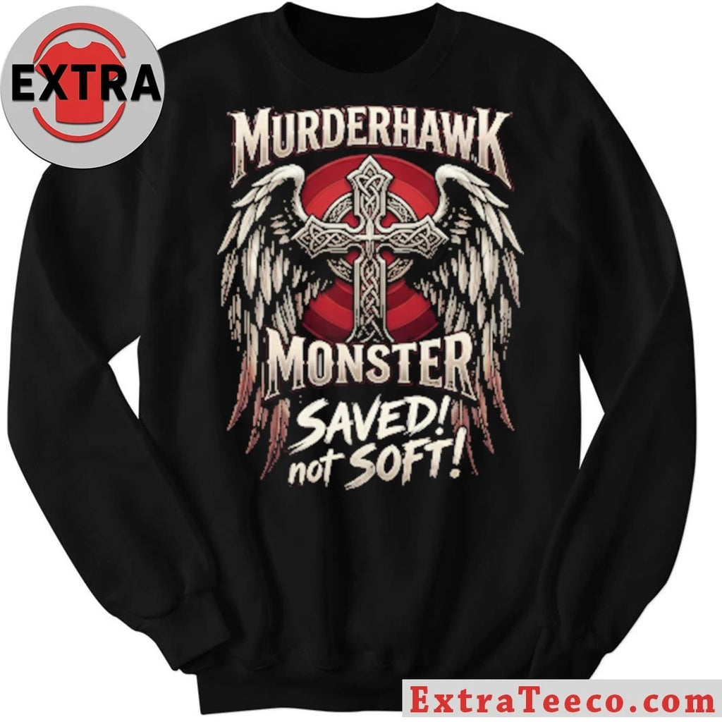 Official Murderhawk Monster Saved Not Soft Shirt