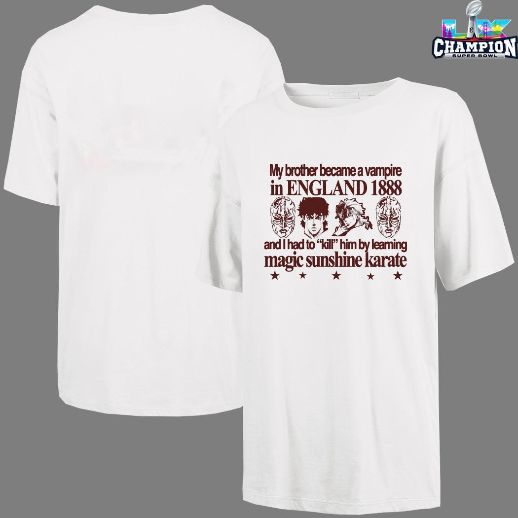 Official My Brother Become A Vampire In England 1888 And I Had To Kill Him By Learning Magic Sunshine Karate T-shirts