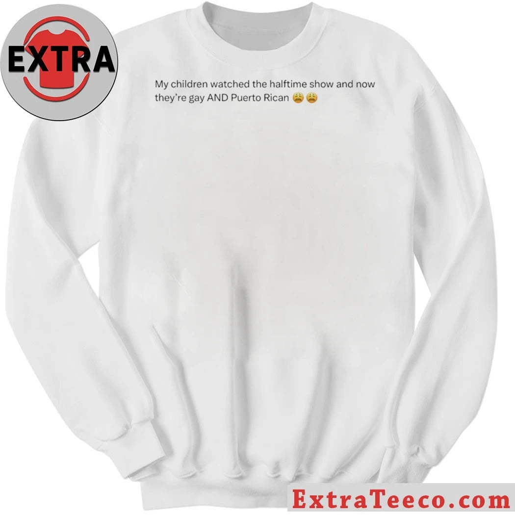 Official My Children Watched The Halftime Show And Now They’re Gay Tee Shirt