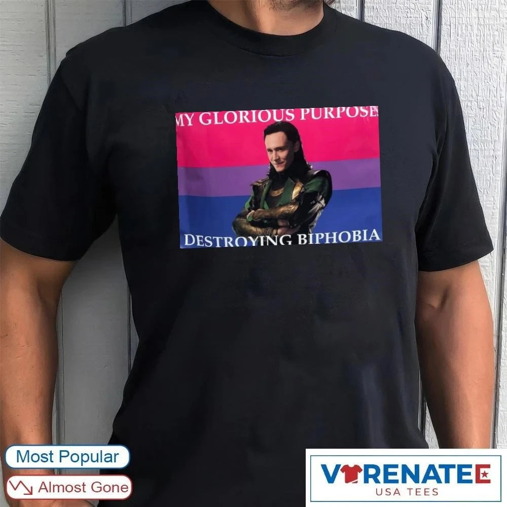 Official My Glorious Purpose. Destroying Biphobia Loki Meme Shirt