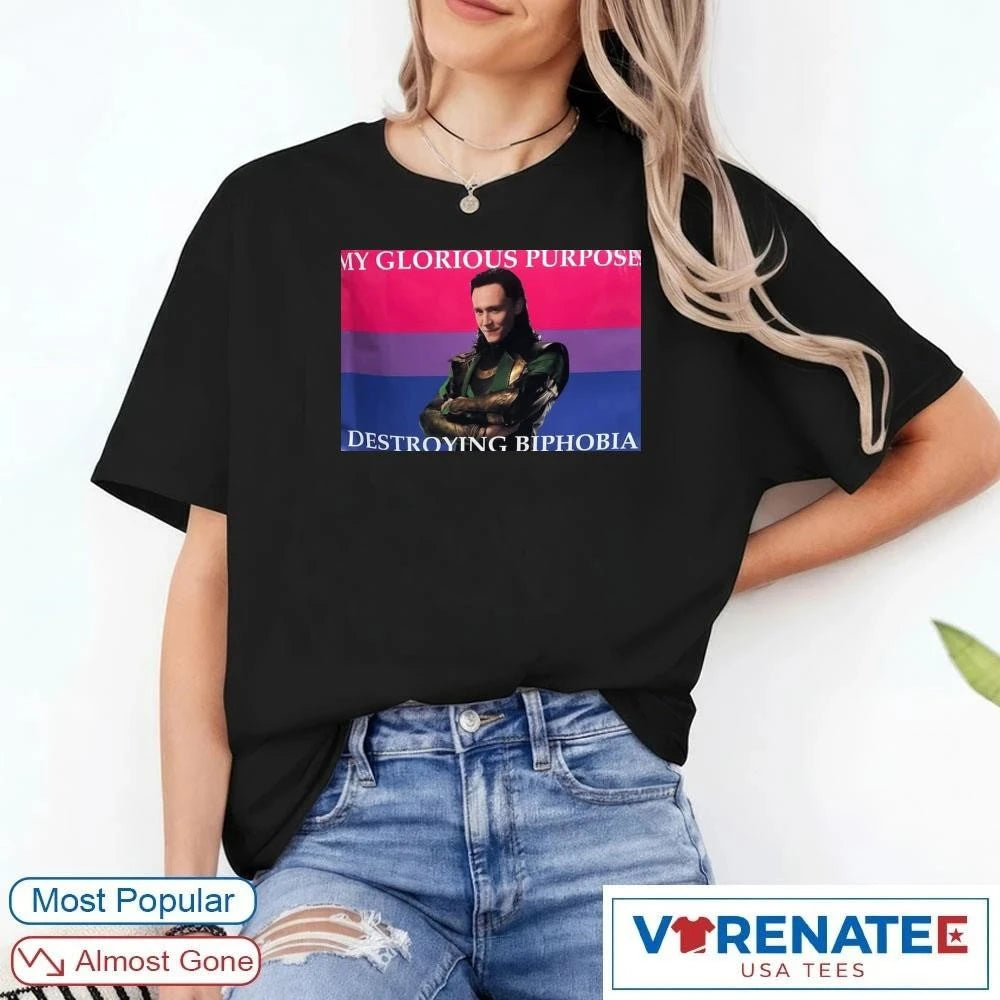 Official My Glorious Purpose. Destroying Biphobia Loki Meme Shirt