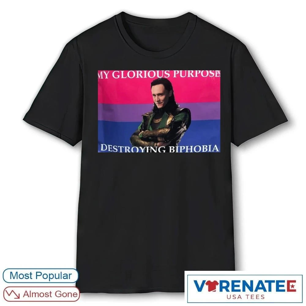 Official My Glorious Purpose. Destroying Biphobia Loki Meme Shirt