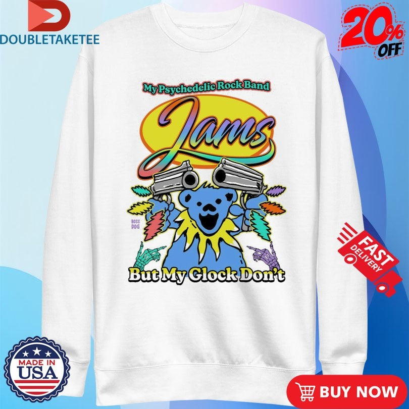 Official My Psychedelic Rock Band Jams But My Glock Don’t Grateful Dead Bear Shirts