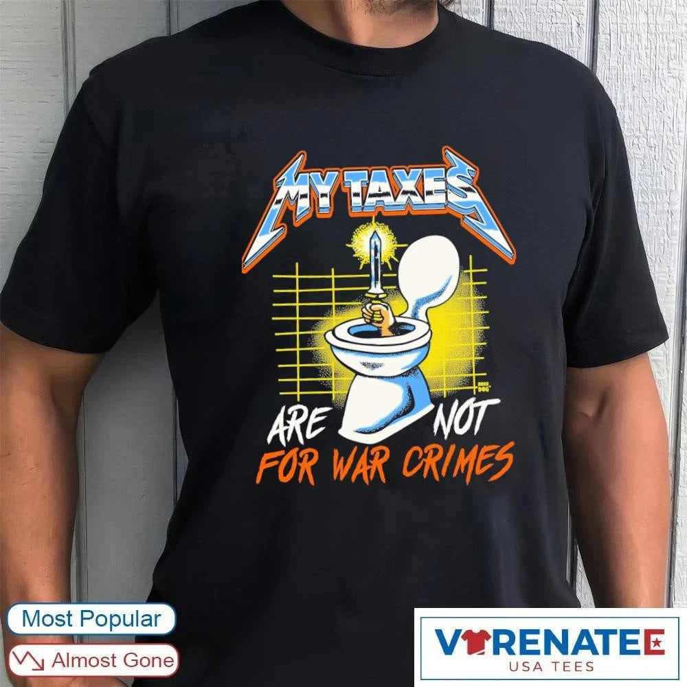 Official My Taxes Are Not For War Crimes 2026 T-Shirt