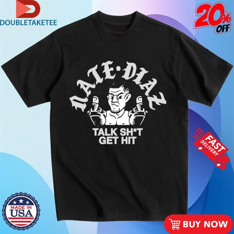 Official Nate Diaz Talk Shit Get Hit Stockton Slap Shirts