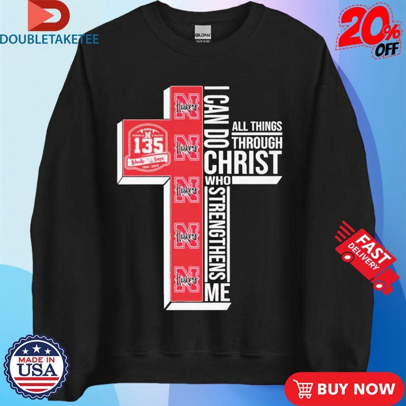 Official Nebraska Huskers 135th Anniversary 1890-2025 I Can Do All Things Through Christ Who Strengthen Me Shirts