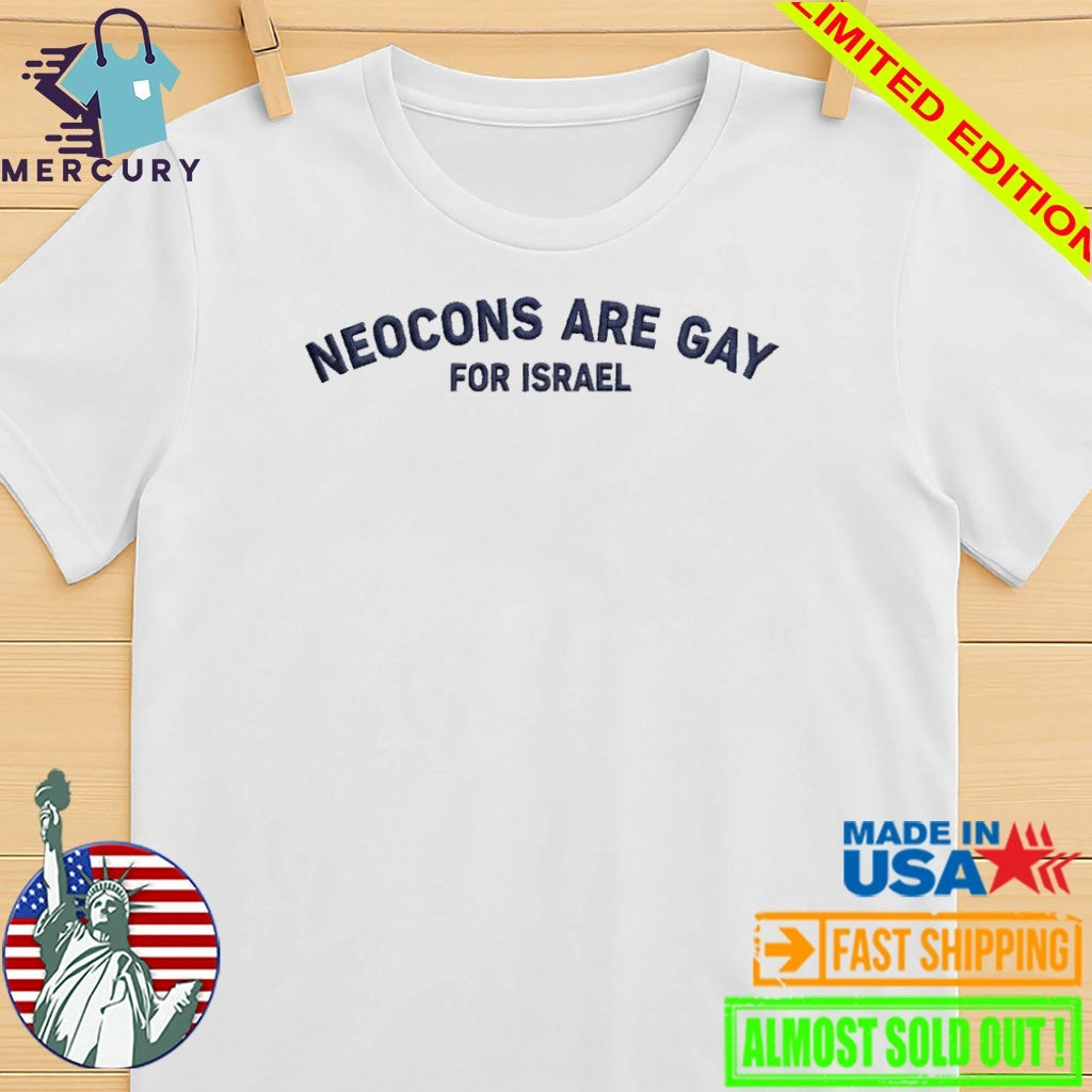 Neocons Are Gay For Israel Shirt