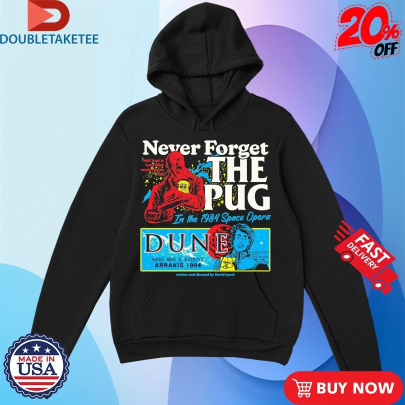 Official Never Forget The Pug In The 1984 Space Opera Dune Arrakis Shirts