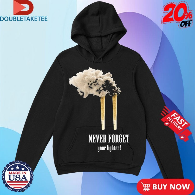 Official Never Forget Your Lighter 9 11 Smoking Shirts
