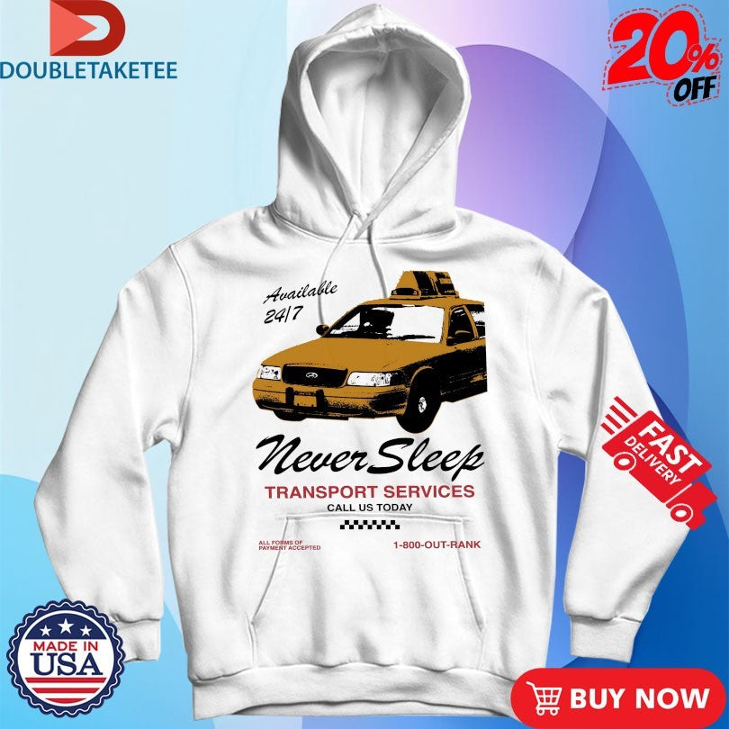 Official Never Sleep Transport Services Call Us Today Outrank Shirts