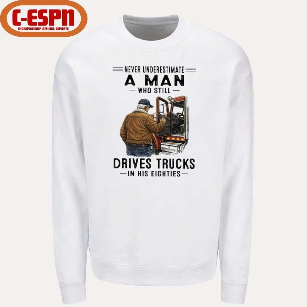 Official Never Underestimate A Man Who Still Drives Trucks In His Eighties 2026 T-Shirt
