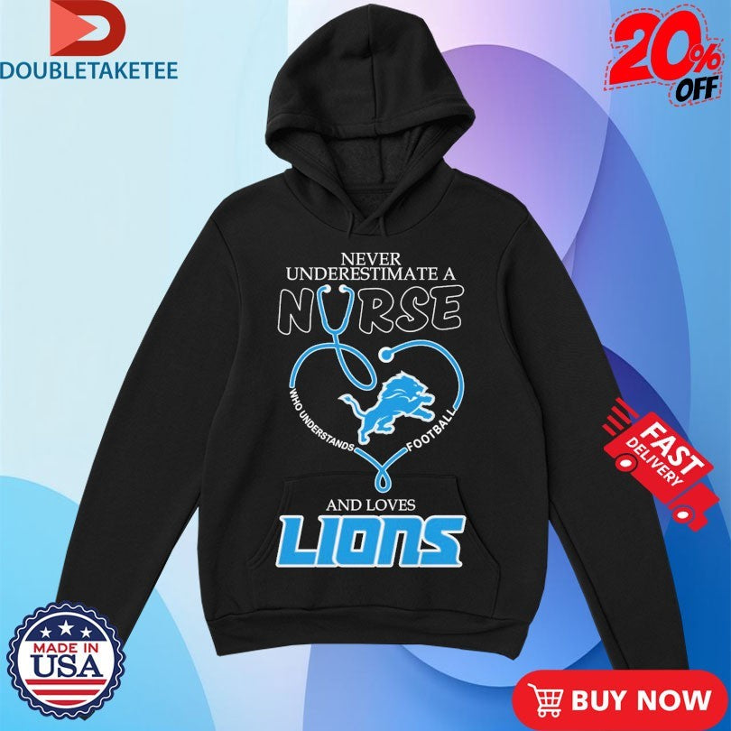 Official Never Underestimate A Nurse Who Understands Football And Loves Detroit Lions Stethoscope Heart Shirts