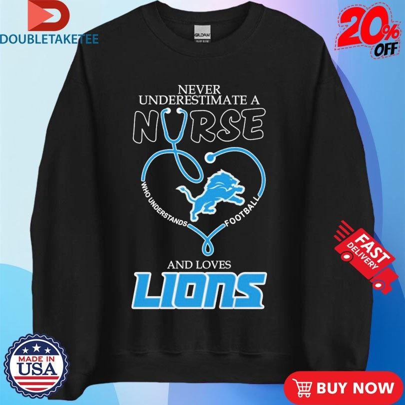 Official Never Underestimate A Nurse Who Understands Football And Loves Detroit Lions Stethoscope Heart Shirts